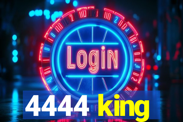 4444 king